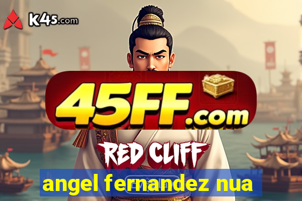 angel fernandez nua